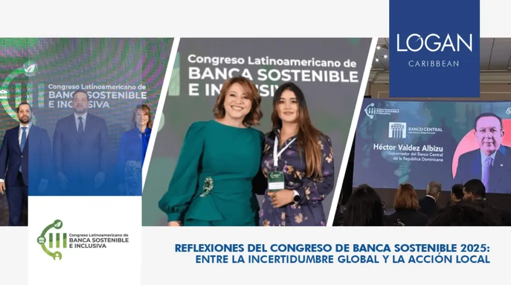 Between Global Uncertainty and Local Action: Reflections of the Sustainable Banking 2025 Congress in Dominican Republic